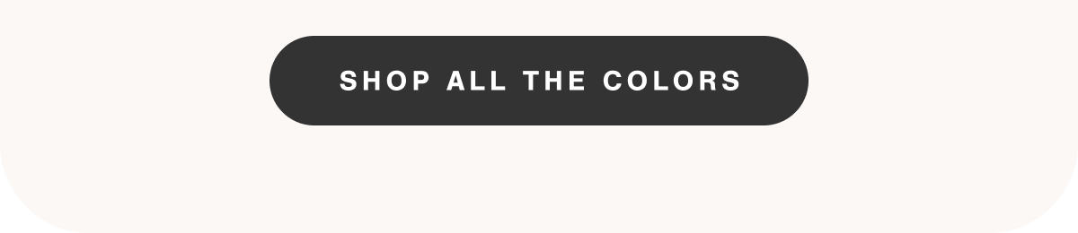 Shop All the Colors