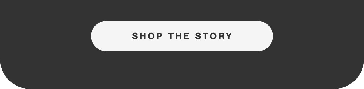 SHOP THE STORY