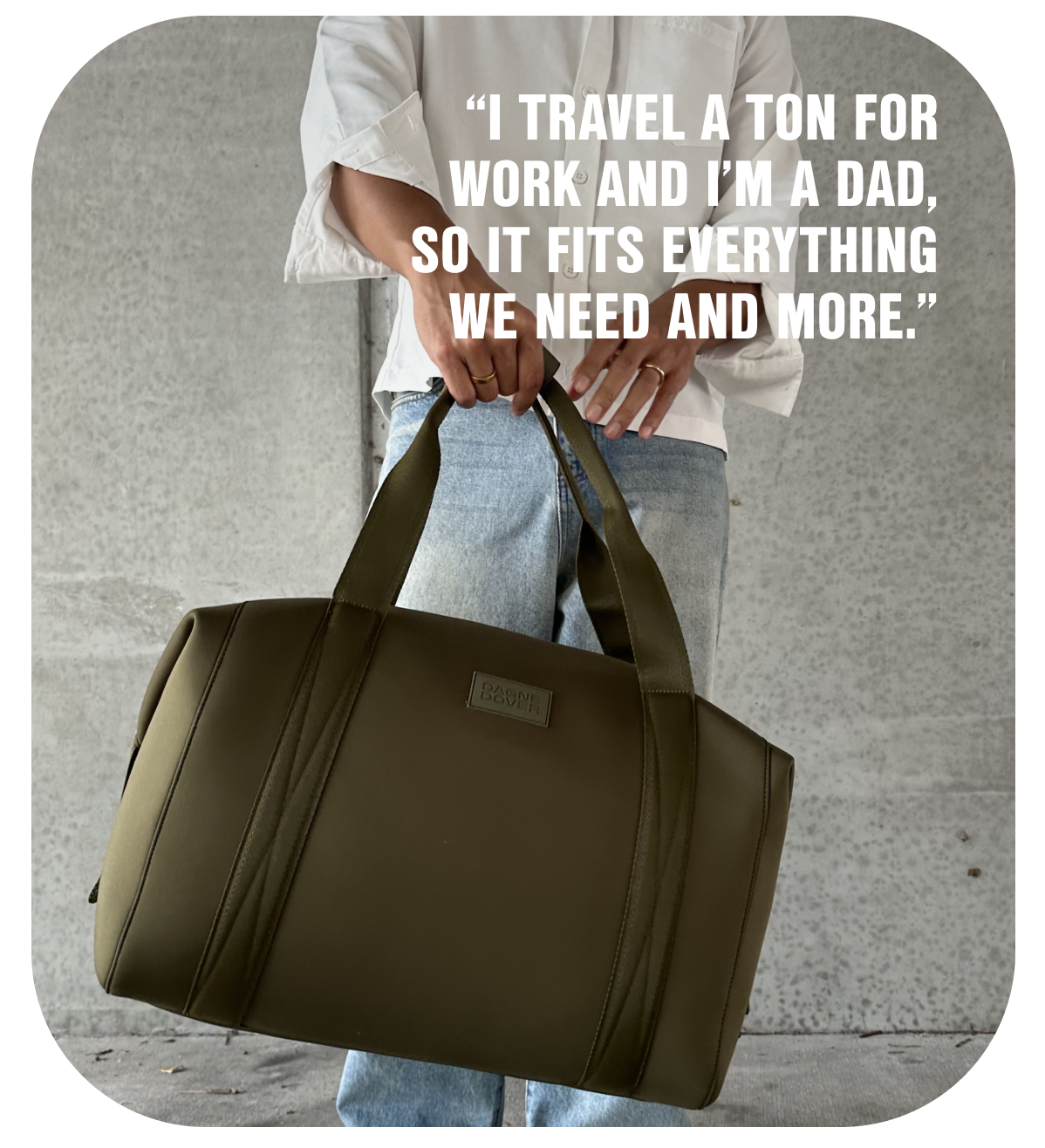 "I travel a ton for work and I'm a dad, so it fits everything we need and more."