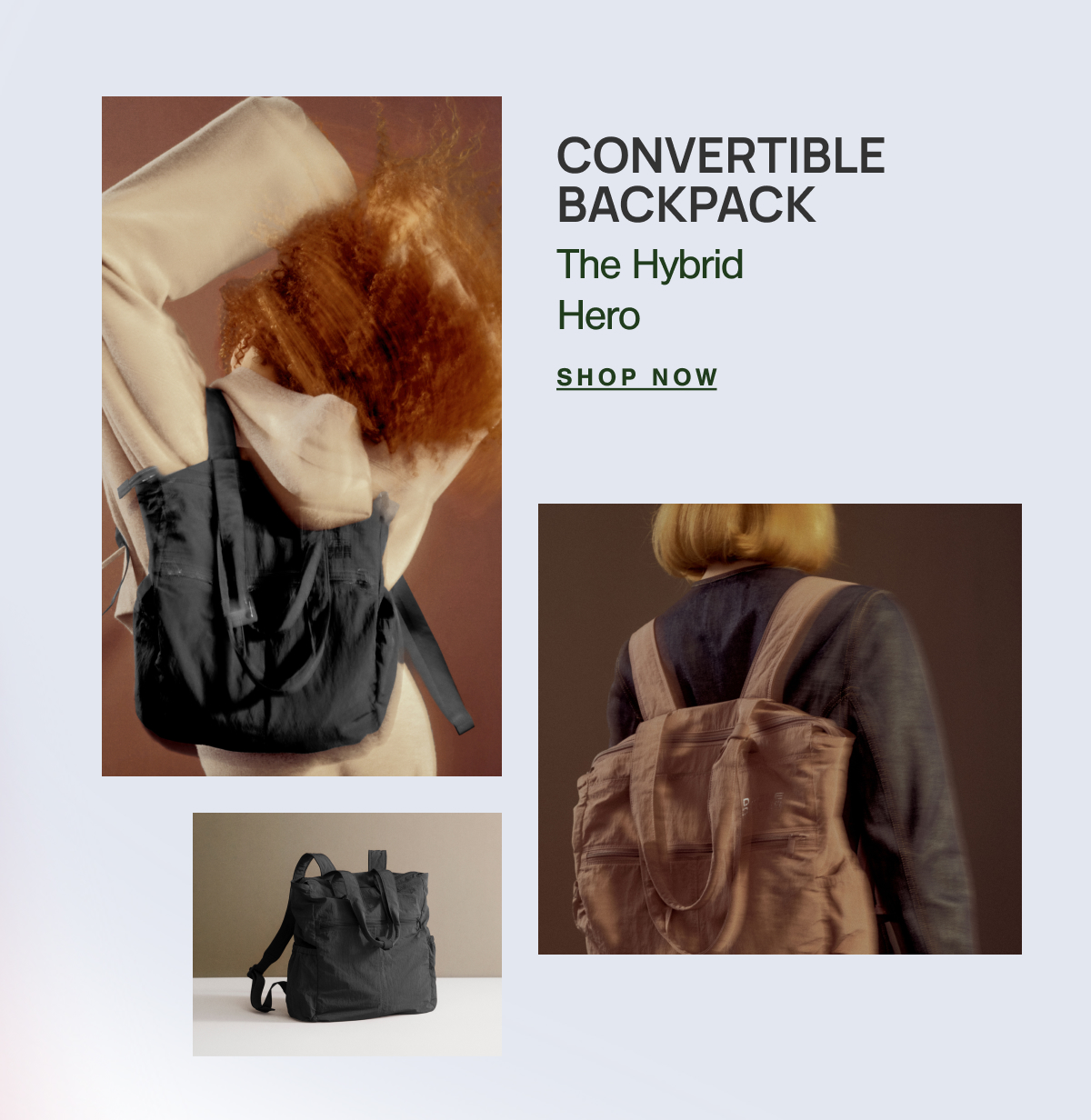 CONVERTIBLE BACKPACK. The Hybrid Hero.