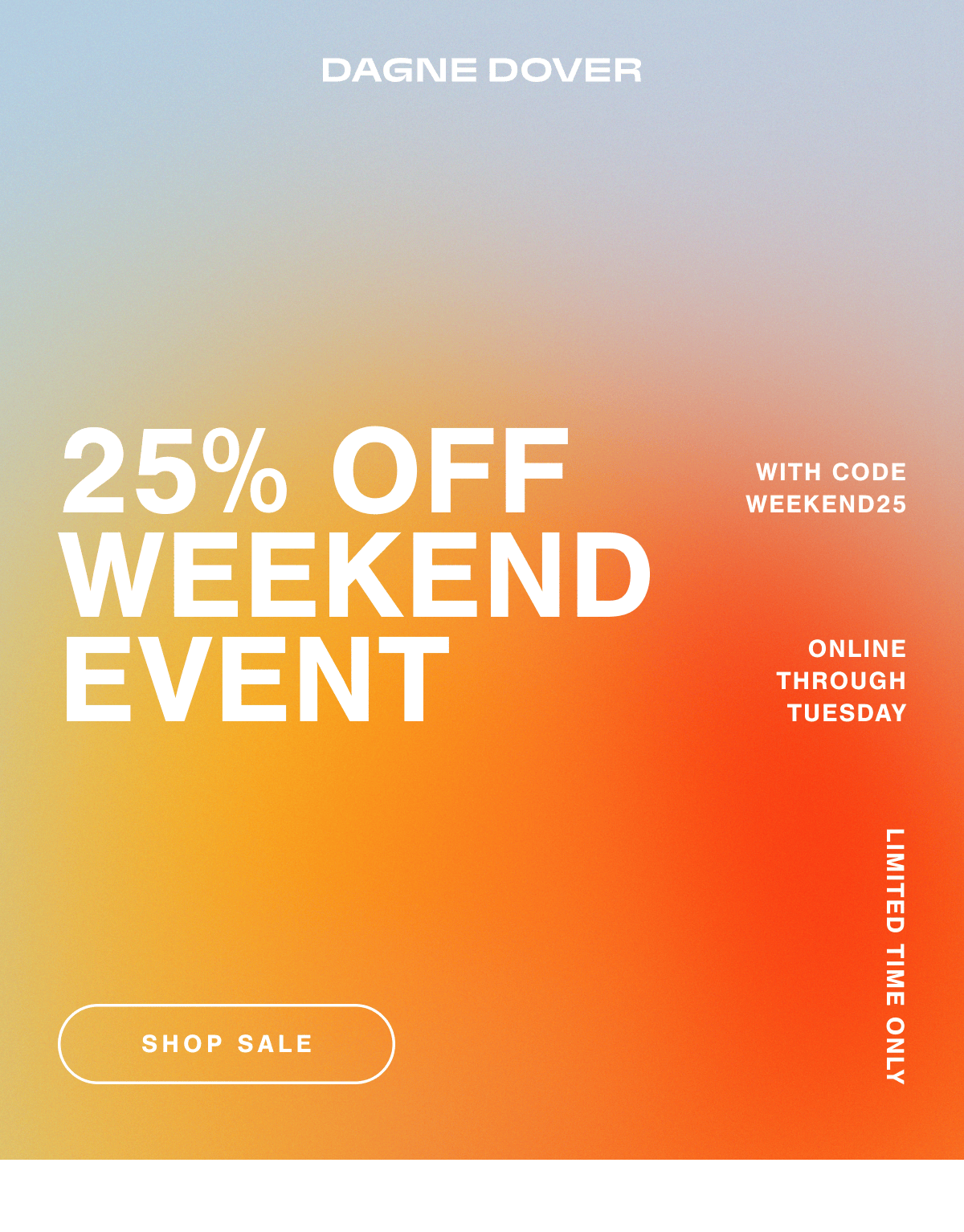 25% Off Weekend Event. With code WEEKEND25. Online though Tuesday.