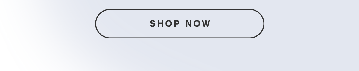 SHOP NOW.