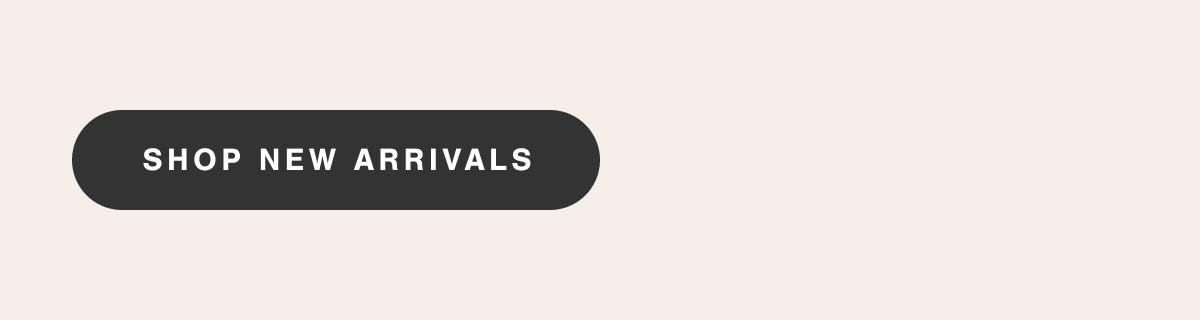 SHOP NEW ARRIVALS.