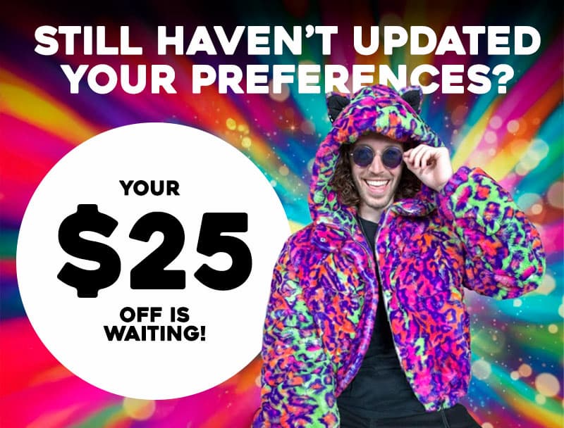 Update your preferences. Get $25 off!