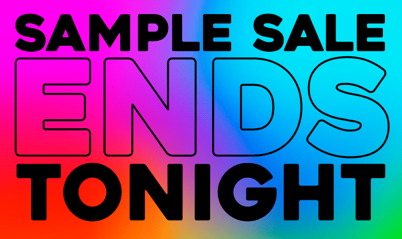 Sample Sale Ends Tonight