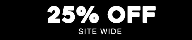 25% OFF Site Wide 