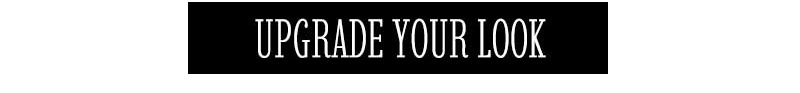 Upgrade Your Look!