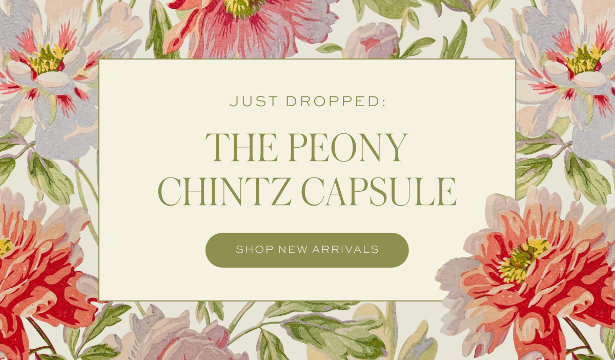 The Peony Chintz Capsule. Shop Now.