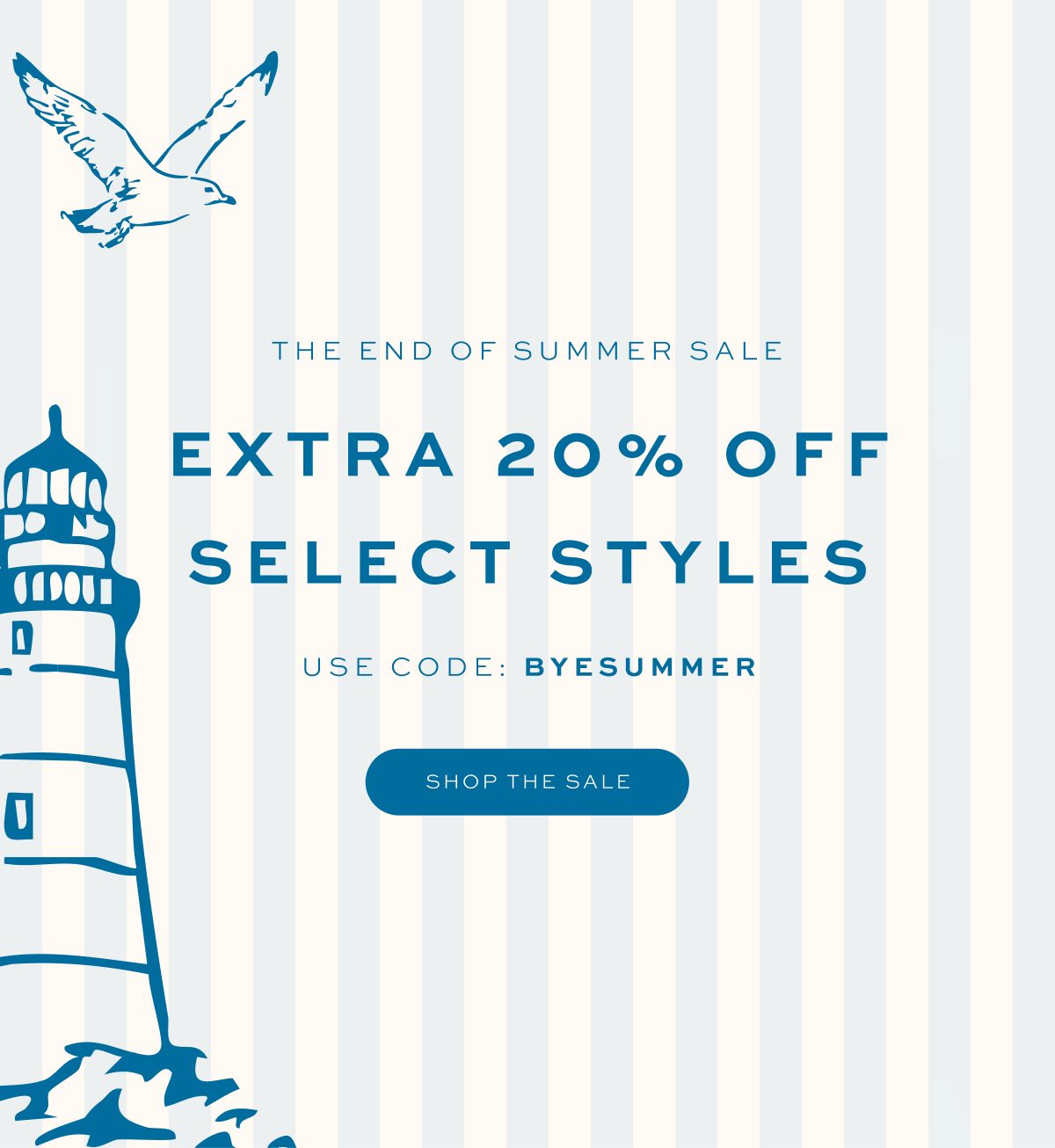 THE END OF SUMMER SALE: Extra 20% Off Select Styles, use code: BYESUMMER