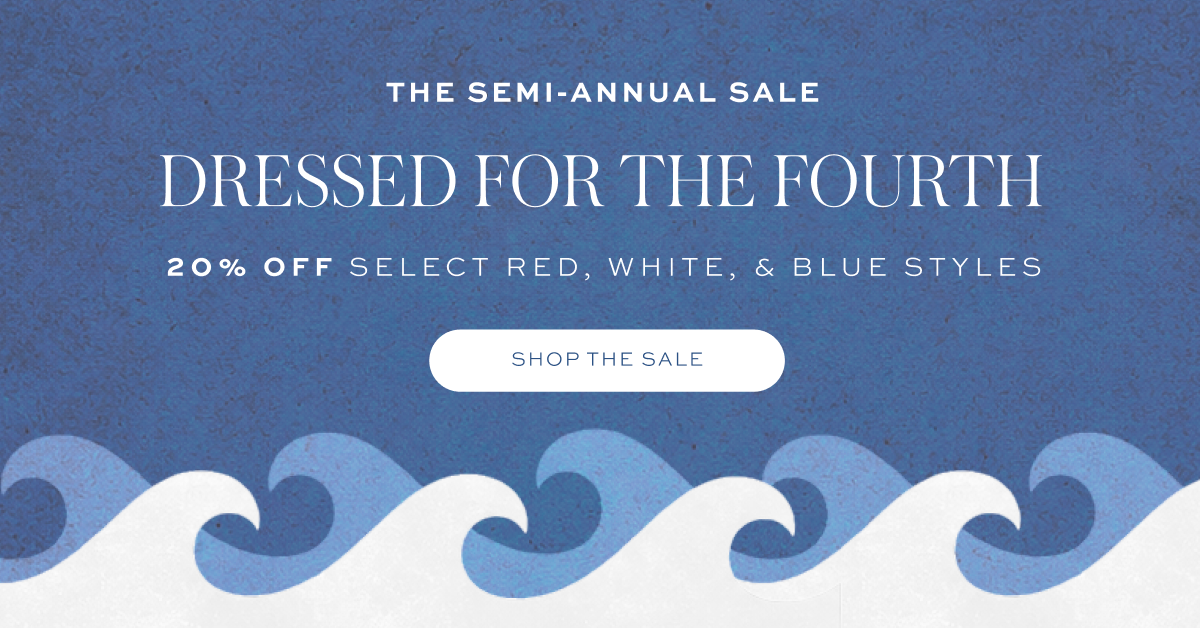 The Semi-Annual Sale: Dressed for the Fourth, 20% Off Select Red, White, & Blue Styles 