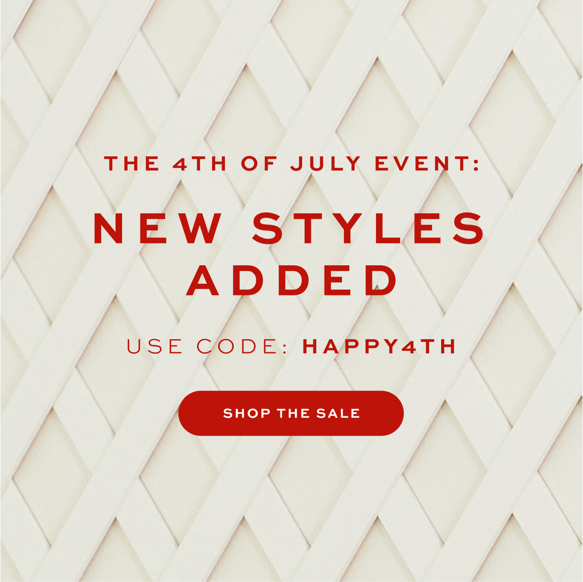 THE 4TH OF JULY EVENT: NEW STYLES ADDED