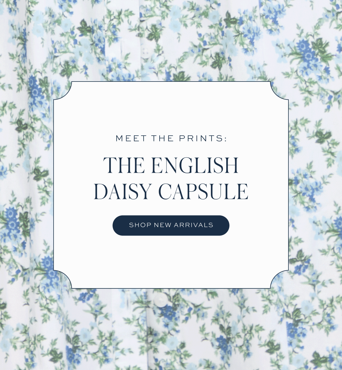 Meet the Prints: The English Daisy Capsule. Shop New Arrivals.