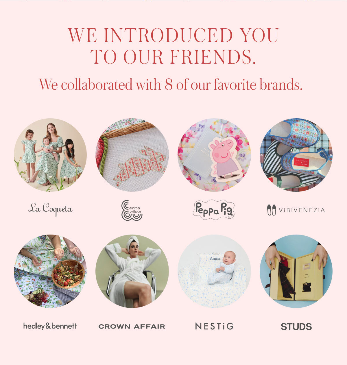 We introduced you to our friends. We collaborated with 8 of our favorite brands.