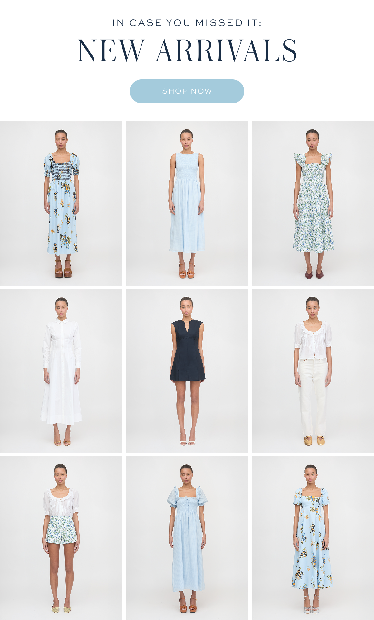 In Case You Missed It: New Arrivals. Shop New Now.