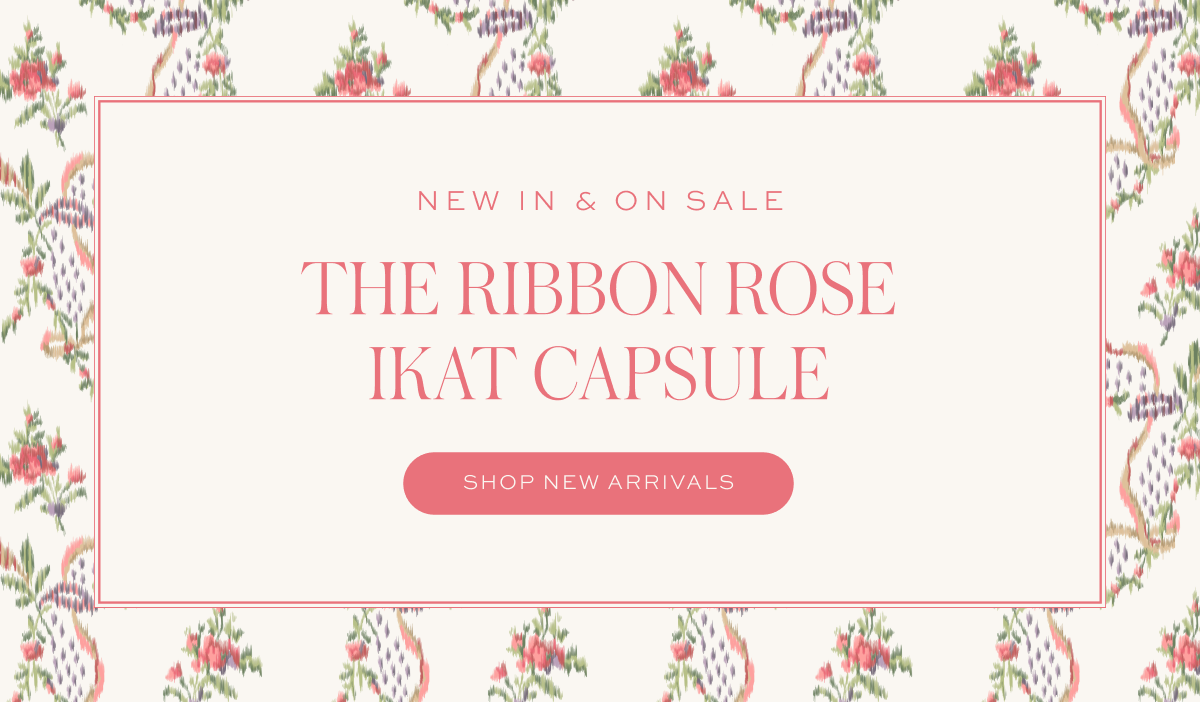 NEW IN & ON SALE: The Ribbon Rose Ikat Capsule