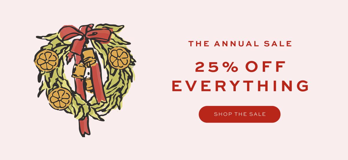 The Annual Sale: 25% Off Everything
