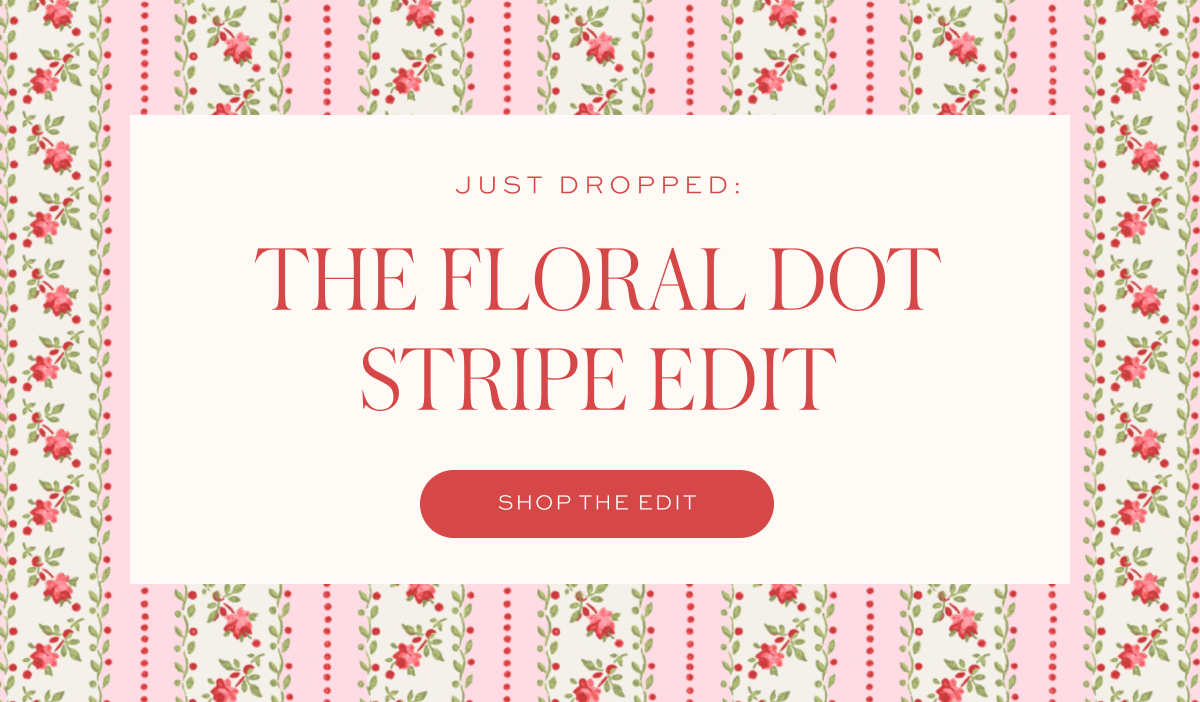 Just Dropped: Floral Dot Stripe Edit