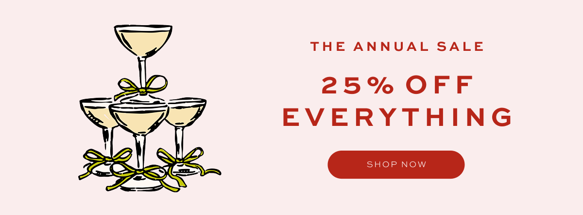 The Annual Sale: 25% Off Everything