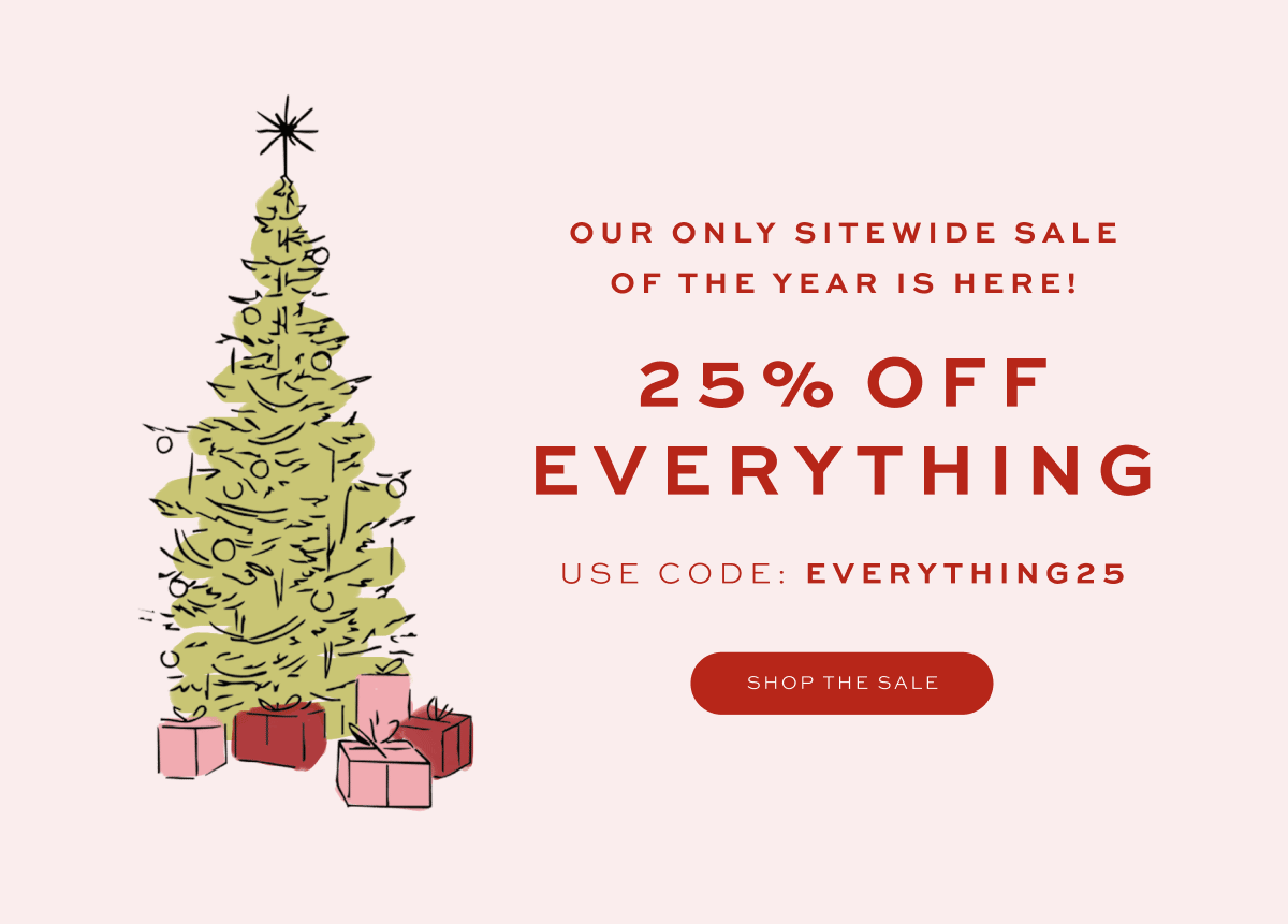 Our Only Sitewide Sale of the Year is HERE! 25% Off Everything