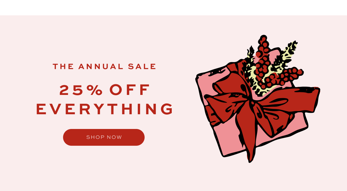 The Annual Sale: 25% Off Everything
