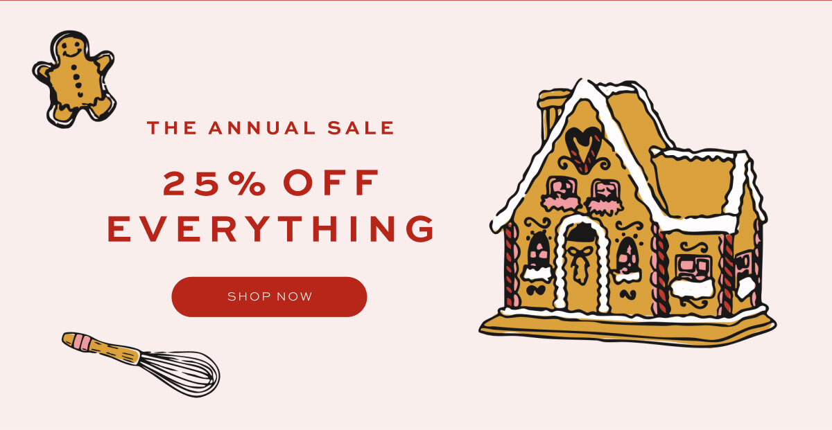 The Annual Sale: 25% Off Everything