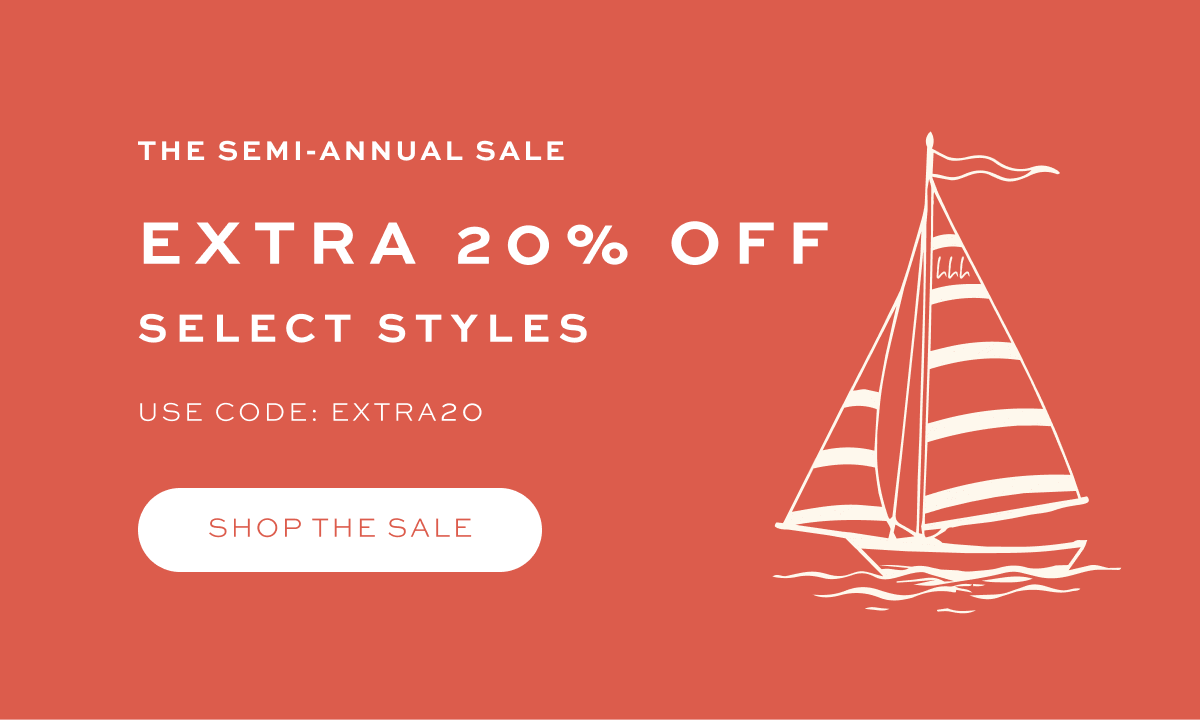 The Semi Annual Sale is Here: Extra 20% Off Select Styles