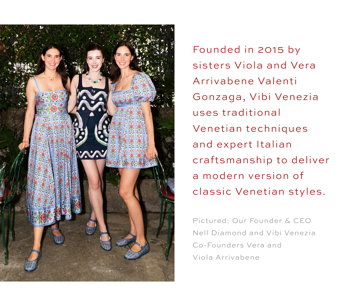 Founded in 2015 by sisters Viola and Vera Arrivabene Valenti Gonzaga