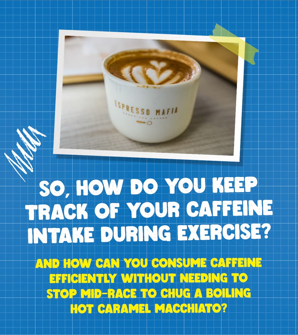 So, how do you keep track of your caffeine intake during exercise?