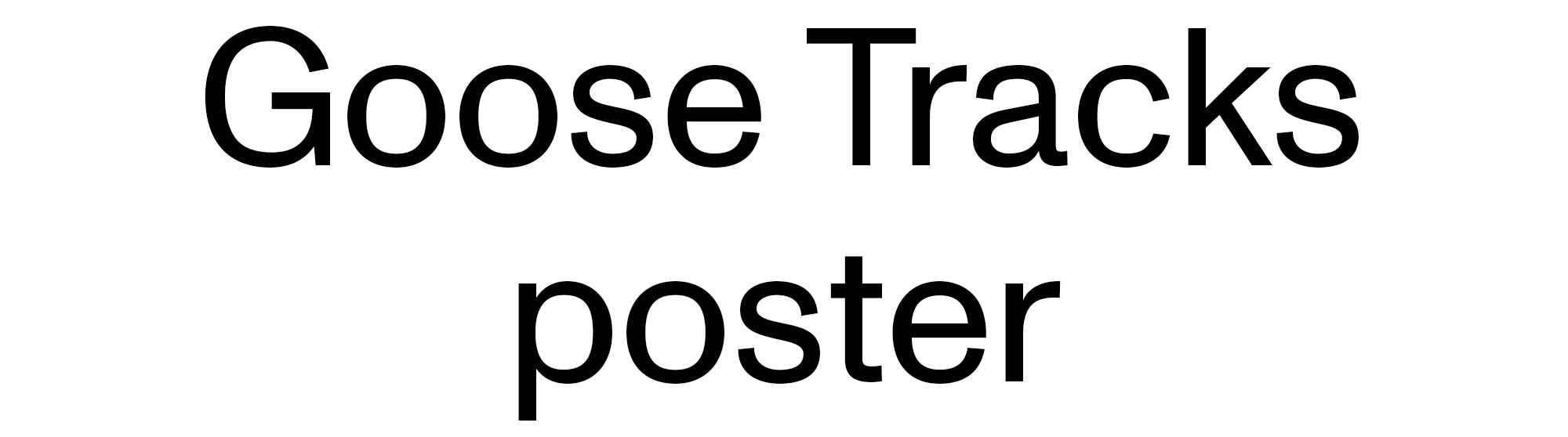 Goose Tracks Poster