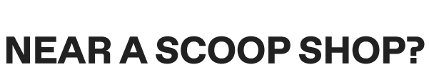 Scoop shops