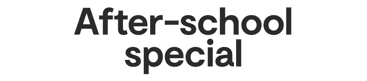After-school special