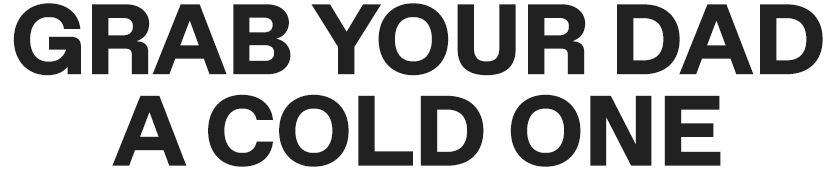 Grab your dad a cold one