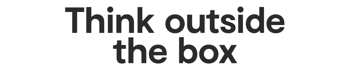 Think outside the box