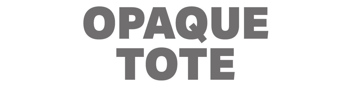 Opaque Tote