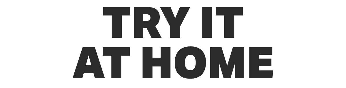 Try It At Home