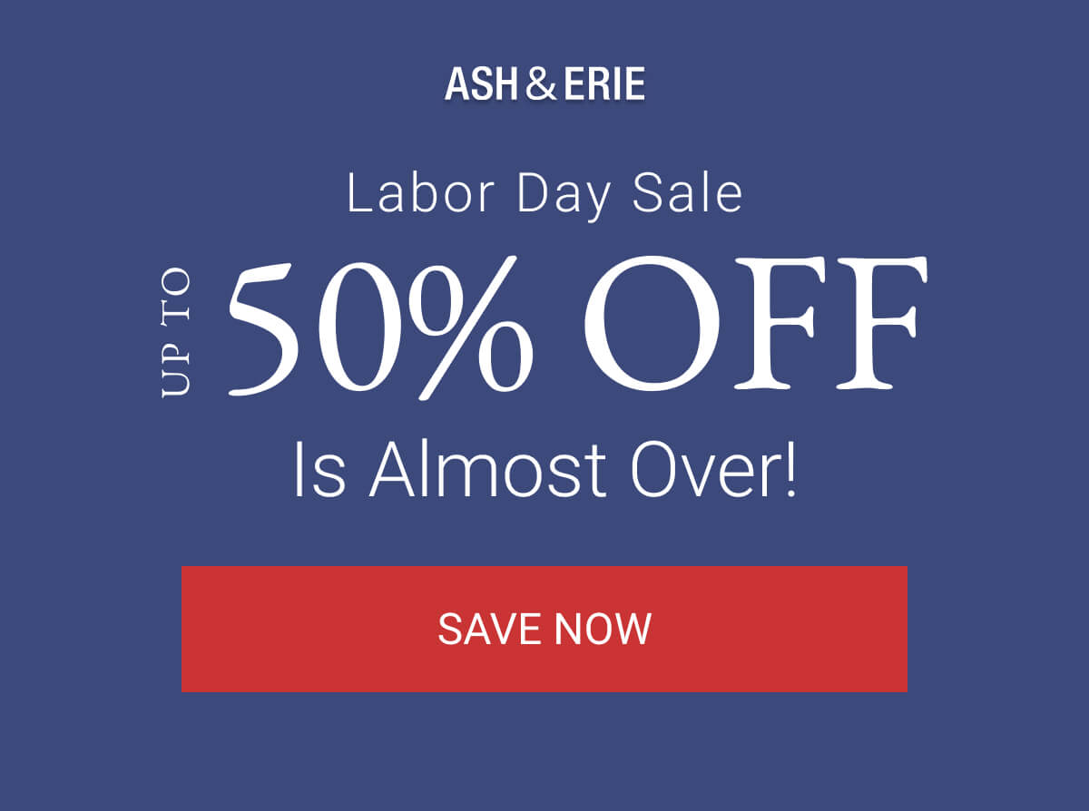 Labor Day Sale | Up to 50% Off | Is Almost Over!
