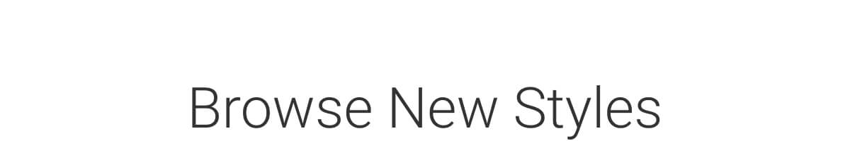 Browse New Styles