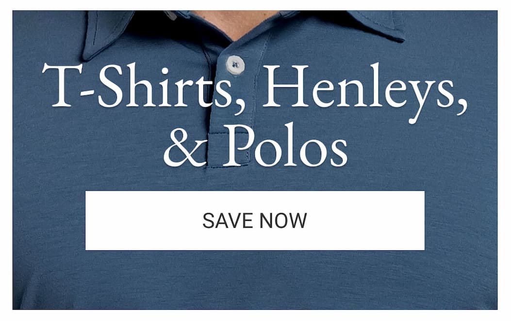 T-Shirts, Henleys, & Polos