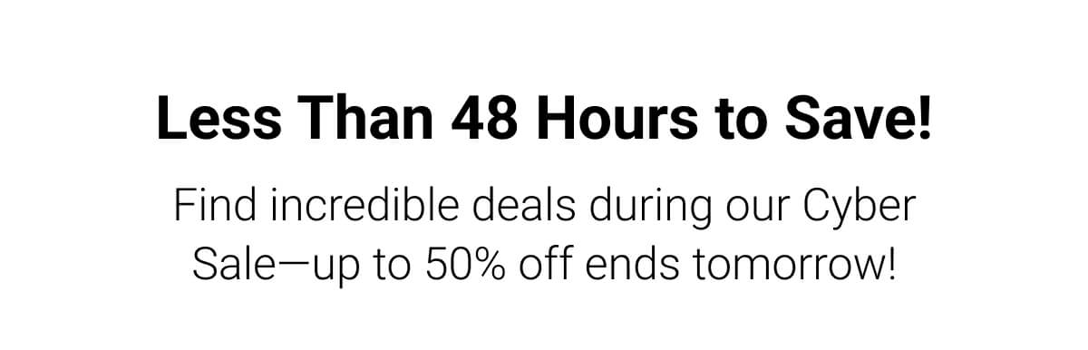 Less Than 48 Hours to Save!