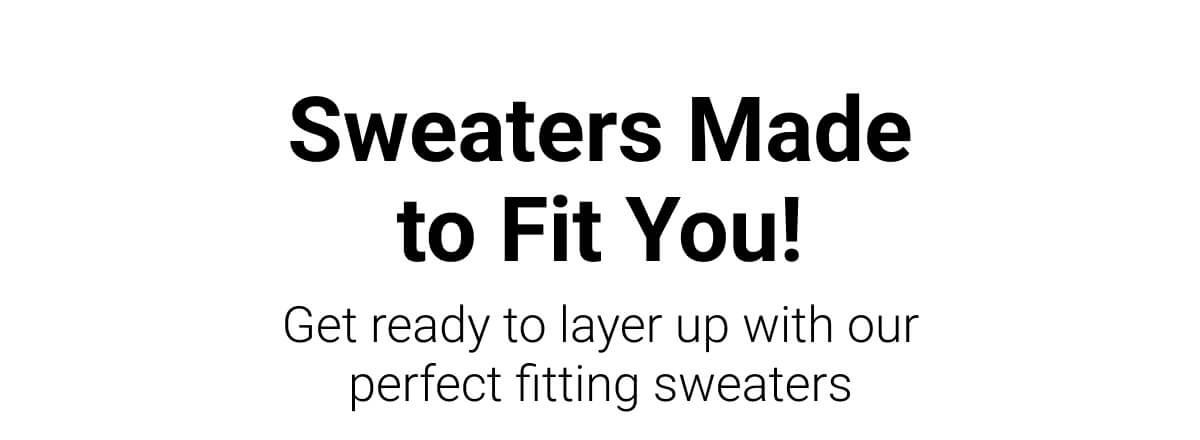 Sweaters Made to Fit You