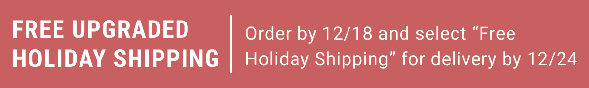 Free Upgraded Holiday Shipping