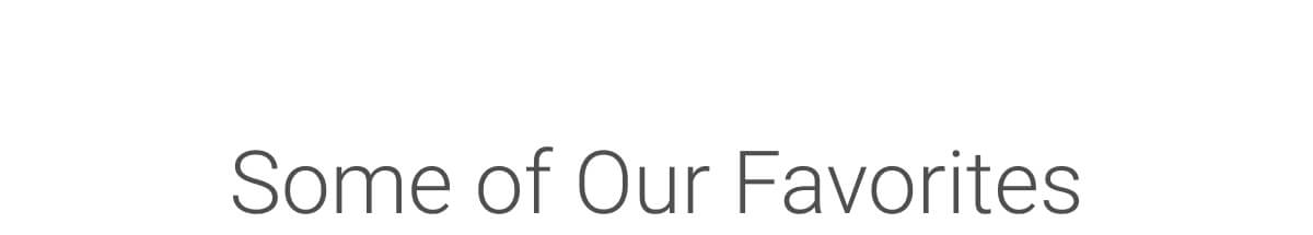 Some of Our Favorites