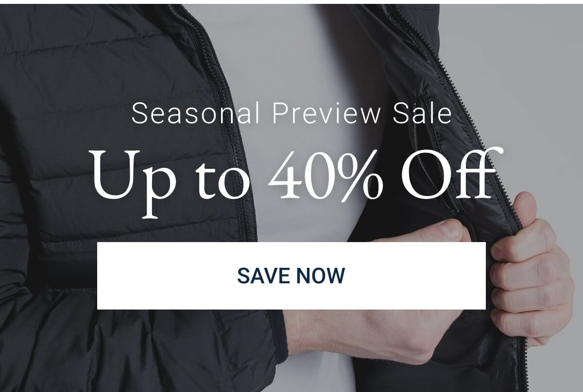 Seasonal Preview Sale | Up to 40% Off
