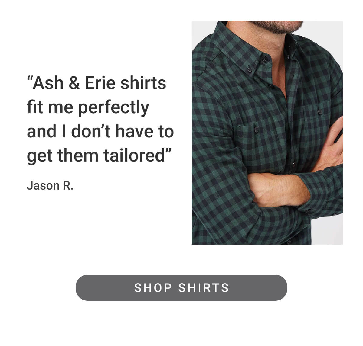 "Ash & Erie shirts fit me perfectly"