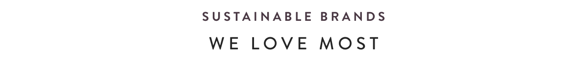 Sustainable Brands We Love Most