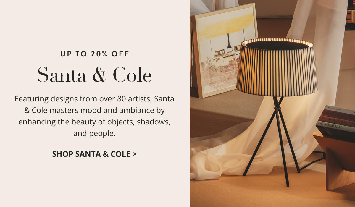 Up to 20% off Santa & Cole