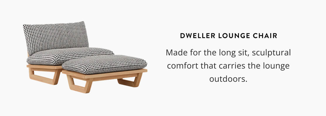 Dweller Lounge Chair: Made for the long sit, sculptural comfort that carries the lounge outdoors.