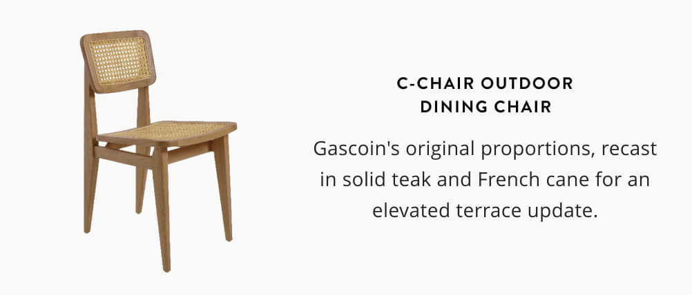 C-Chair Outdoor Dining Chair: Gascoin's original proportions, recast in solid teak and French cane for an elevated terrace update.