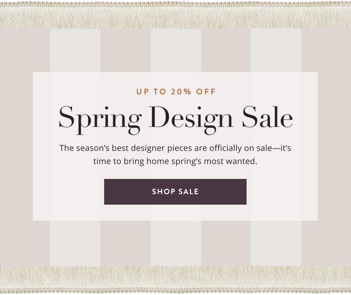 Up to 20% off - Spring Design Sale