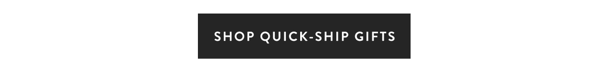 Shop quick-ship gifts